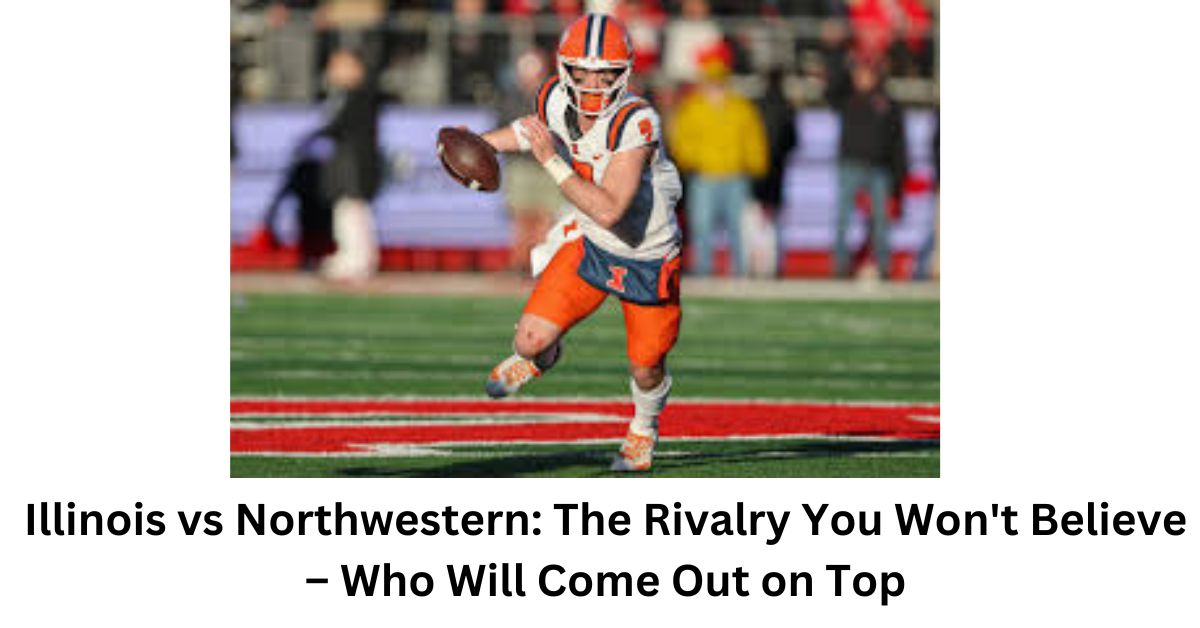 Illinois vs Northwestern The Rivalry You Won't Believe – Who Will Come Out on Top