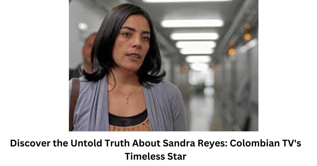 Discover the Untold Truth About Sandra Reyes: Colombian TV's Timeless Star